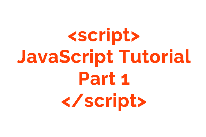 Javascript Tutorial Part 1, Foreword, Making your first script.